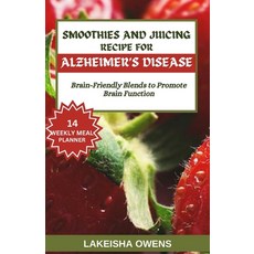 (영문도서) Smoothies and Juicing Recipe for Alzheimer's Disease: Brain-friendly blends to promote brain ... Paperback, Independently Published, English, 9798879406177