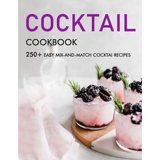 (영문도서) Cocktail cookbook: 250+ Easy Mix-and-Match cocktai Recipes Paperback, Independently Published, English, 9798466806076