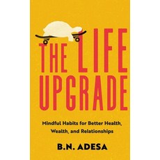 (영문도서)The Life Upgrade: Mindful Habits for Better Health Wealth and Relationships Paperback, Independently Published, English, 9798274242059