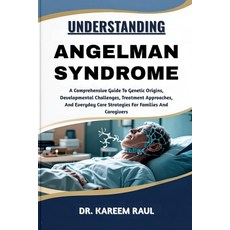 (영문도서)Understanding Angelman Syndrome: A Comprehensive Guide To Genetic Origins Devel... Paperback, Independently Published, English, 9798269817040