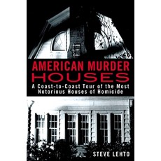 (영문도서) American Murder Houses: A Coast-To-Coast Tour of the Most Notorious Houses of Homicide Paperback, Berkley Books, English, 9780425262511