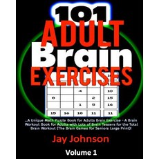 (영문도서) 101 Adult Brain Exercises: A Unique Math Puzzle Book for Adults Brain Exercise - A Brain Work... Paperback, Createspace Independent Pub..., English, 9781719273817