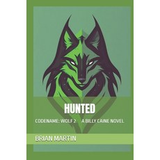 (영문도서)Hunted: Codename: Wolf 2 a Billy Caine Novel Paperback, Independently Published, English, 9798267143288