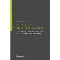 Cultures of Video Game Concerns: "the Child" Across Families Law Science and Industry Paperback, Transcript Publishing