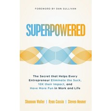 (영문도서) Superpowered: The Secret That Helps Every Entrepreneur Eliminate the Suck 10X... Paperback, Ethos Collective, English, 9781636803258