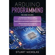 Arduino Programming: 3 in 1- Beginner's Guide+ Tips and tricks+ Advanced methods to learn Arduino pr... Paperback, Independently Published, English, 9798594669178