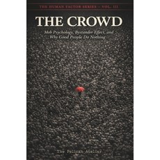 (영문도서)The Crowd: Mob Psychology Bystander Effect and Why Good People Do Nothing Unde... Paperback