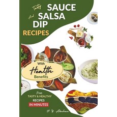 (영문도서) Tasty Sauce Dip and Salsa Recipes with Health Benefits Paperback, Independently Published, English, 9798875720420