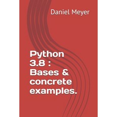 Python 3.8: Bases & concrete examples. Paperback, Independently Published