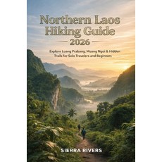 (外文書)Northern Laos Hiking Guide 2026: Explore Luang Prabang Muang Ngoi & Hidden Trail... Paperback, Independently Published, English