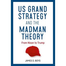 (영문도서)Us Grand Strategy and the Madman Theory: From Nixon to Trump Hardcover, Manchester University Press, English, 9781526197443 Manchester University Press, English, 9781526197443