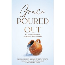 (영문도서)Grace Poured Out: A Lenten Reflection on Water Wine and Oil Paperback, Chalice Press, English, 9780827212992