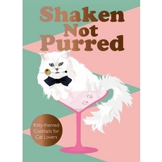 (영문도서) Shaken Not Purred: Kitty-Themed Cocktails for Cat Lovers Hardcover, Mobius, English, 9781529435696