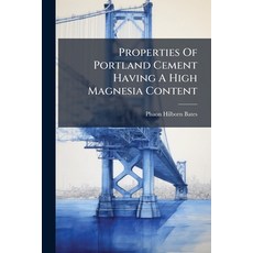(영문도서)Properties Of Portland Cement Having A High Magnesia Content Paperback, Hutson Street Press, English, 9781024764963