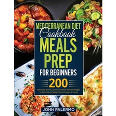 Mediterranean Diet Cookbook Meals Prep for Beginners: 200 Breakfast Brunch Lunch and Dinner Select... Hardcover, Bm Ecommerce Management, English, 9781952732362