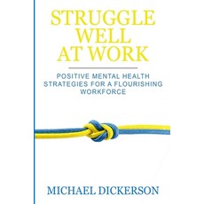 (영문도서) Struggle Well at Work: Positive Mental Health Strategies for a Flourishing Workforce Paperback, Boundbrook Publishing, LLC, English, 9798218249748