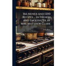 (英文圖書)366 Menus and 1200 Recipes ... in French and English Tr. by Mrs. Matthew Clark 精裝版, Hutson Street Press, 英文