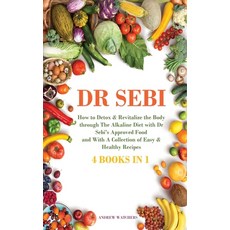 Dr. Sebi: 4 BOOKS IN 1: How to Detox & Revitalize the Body trough The Alkaline Diet with Dr Sebi's A... Hardcover, Fryertips, English, 9781802352894