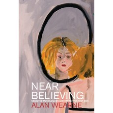 (영문도서) Near Believing: Selected Monologues and Narratives 1967-2021 Paperback, Puncher & Wattmann, English, 9781922571298