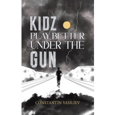 (영문도서) Kidz Play Better Under the Gun Hardcover, Austin Macauley, English, 9781035878604