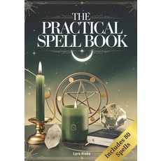 (영문도서) The Practical Spell Book: A Comprehensive Step-by-Step Guide of Spells & Potion... Paperback, Independently Published, English, 9798346063636