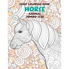 Adult Coloring Book Jumbo size - Animal - Horse Paperback, Independently Published, English, 9798591005399