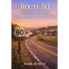 (영문도서)Route 80 - The Old Southern Road: Across Rivers Fields and the Weight of History Paperback, Independently Published, English, 9798243815208 Independently Published, English, 9798243815208