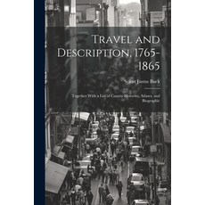 (영문도서) Travel and Description 1765-1865: Together With a List of County Histories Atlases and Bio... Paperback, Legare Street Press, English, 9781022102828