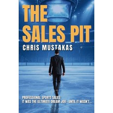 (영문도서)The Sales Pit: Professional Sports Sales: The Ultimate Dream Job - Until it Wasn't Paperback, Publishdrive, English, 9798897787241