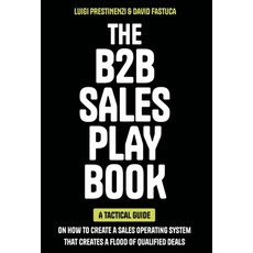 (영문도서) The B2B Sales Playbook: A Tactical Guide on How to Create a Sales Operating Sys... Hardcover, Lioncrest Publishing, English, 9781544546476