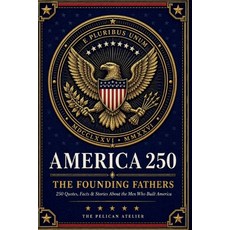 (영문도서)America 250: The Founding Fathers: Quotes Facts Stories and Trivia About the M... Paperback, Independently Published, English, 9798180605252