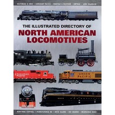 (영문도서) The Illustrated Directory of North American Locomotives: The Story and Progression of Railroa... Paperback, Skyhorse Publishing, English, 9781510756588