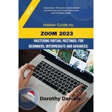 (영문도서) Zoom: Mastering Virtual Meetings: A comprehensive guide to using Zoom. Paperback, Independently Published, English, 9798371524904