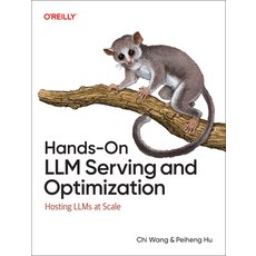 (영문도서)Hands-On LLM Serving and Optimization: Hosting Llms at Scale Paperback, O'Reilly Media, English, 9798341621497