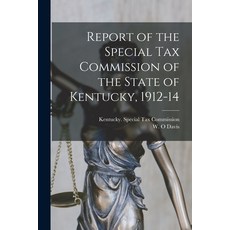 (영문도서) Report of the Special Tax Commission of the State of Kentucky 1912-14 Paperback, Legare Street Press, English, 9781013560255