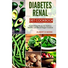 (영문도서) Diabetes Renal Diet Cookbook: Nourishing Meals for Kidney Health and Blood Sugar Control Paperback, Independently Published, English, 9798856888385