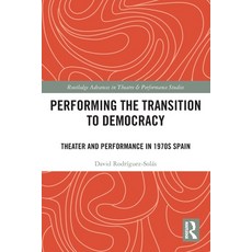 (영문도서)Performing the Transition to Democracy: Theater and Performance in 1970s Spain Paperback, Routledge, English, 9781032454467
