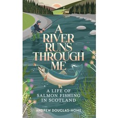 (영문도서) A River Runs Through Me: A Life of Salmon Fishing in Scotland Paperback, Elliott & Thompson, English, 9781783967018