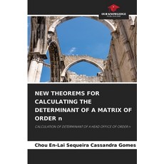 (영문도서)NEW THEOREMS FOR CALCULATING THE DETERMINANT OF A MATRIX OF ORDER n Paperback, Our Knowledge Publishing, English, 9786209202148