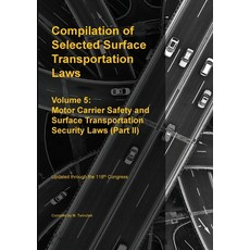 (영문도서)Compilation of Selected Surface Transportation Laws Vol 5: Motor Carrier Safety... Paperback, Mtwinchek, English, 9781962978309