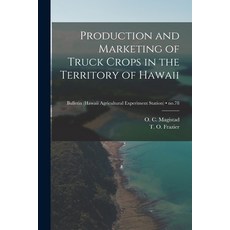 (영문도서) Production and Marketing of Truck Crops in the Territory of Hawaii; no.78 Paperback, Hassell Street Press, English, 9781014930392