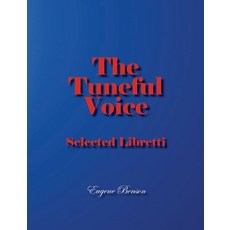 (영문도서) The Tuneful Voice: Selected Libretti Paperback, Rock's Mills Press, English, 9781772443042