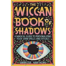 The Wiccan Book of Shadows: A Magical Guide to Personalizing Your Own Spells and Rituals Paperback, Rockridge Press, English, 9781647399290