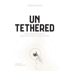 (영문도서) Untethered: How Visionaries Think about the Mobile-First Future Hardcover, Lioncrest Publishing, English, 9781544547275