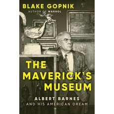 (영문도서)The Maverick's Museum: Albert Barnes and His American Dream Paperback, Ecco Press, English, 9780063284043