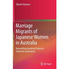 (英文圖書)Marriage Migrants of Japanese Women in Australia: Remoulding Gendered Selves in... 精裝版, Springer, English, Hardcover