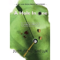 A Hole in One: A Glass Dolphin Mystery - LARGE PRINT EDITION Paperback, Superior Shores Press, English, 9781989495377