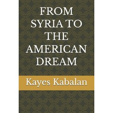 (영문도서)From Syria to the American Dream Paperback, Independently Published, English, 9798244244045