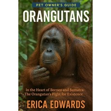(영문도서)Orangutans: In the Heart of Borneo and Sumatra: The Orangutan's Fight for Existe... Paperback, Independently Published, English, 9798271965173