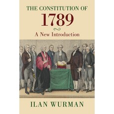 (영문도서)The Constitution of 1789: A New Introduction Paperback, Cambridge University Press, English, 9781009485692 Cambridge University Press, English, 9781009485692